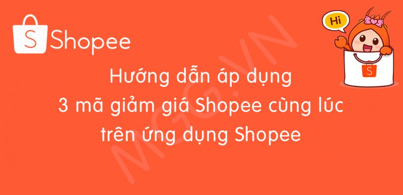 Hướng dẫn áp dụng 3 mã giảm giá Shopee cùng lúc tr