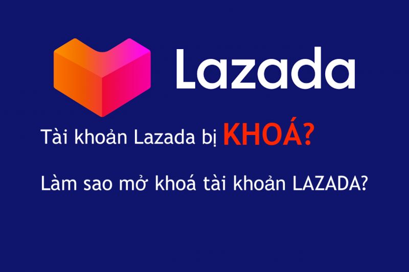 Tại sao tài khoản Lazada bị khoá