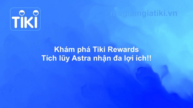 Tiki Rewards là gì? Tiki Astra là gì?